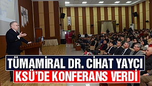 Tümamiral Dr. Cihat Yaycı KSÜ'de Konferans Verdi