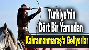 Türkiye’nin Dört Bir Yanından Kahramanmaraş’a Geliyorlar