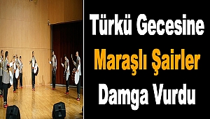 Türkü Gecesine Maraşlı Şairler Damga Vurdu