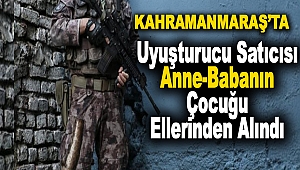 Uyuşturucu Satıcısı Anne-Babanın Çocuğu Ellerinden Alındı