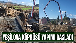Yeşilova Köprüsü Yapımı Başladı