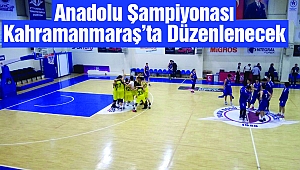 Anadolu Şampiyonası Kahramanmaraş’ta Düzenlenecek