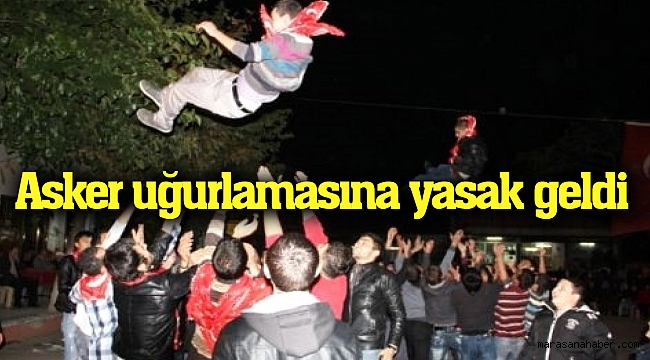 Asker uğurlamasına yasak geldi