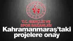 Bakanlıktan Kahramanmaraş’taki projelere onay