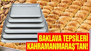 Baklava Tepsileri Kahramanmaraş'tan!