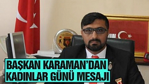 Başkan Karaman’dan Kadınlar Günü Mesajı