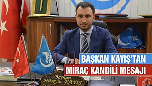 Başkan Kayış’tan Miraç Kandili Mesajı