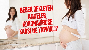 Bebek bekleyen anneler Koronavirüse karşı ne yapmalı?