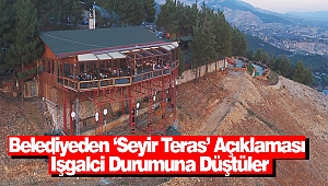 Belediyeden ‘Seyir Teras’ Açıklaması: İşgalci Durumuna Düştüler