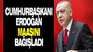 Cumhurbaşkanı Erdoğan 7 Aylık Maaşını Bağışladı