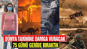 Dünya Tarihine Damga Vuracak 75 Günü Geride Bıraktık