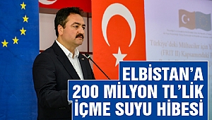 Elbistan’a 200 Milyon TL’lik İçme Suyu Hibesi