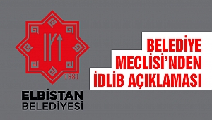 Elbistan Belediye Meclisi’nden İdlib Açıklaması