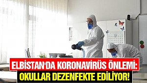 Elbistan'da Koronavirüs Önlemi: Okullar Dezenfekte Ediliyor!