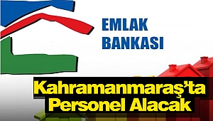 Emlak Bankası Kahramanmaraş'ta Personel Alacak