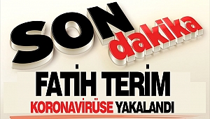 Fatih Terim Koronavirüse Yakalandı
