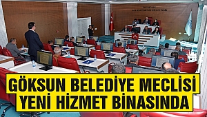 Göksun Belediye Meclisi Yeni Hizmet Binasında