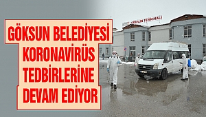 Göksun Belediyesi Koronavirüs Tedbirlerine Devam Ediyor