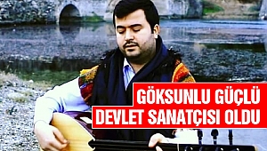 Göksunlu Güçlü Devlet Sanatçısı Oldu