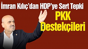İmran Kılıç'dan HDP'ye Sert Tepki 