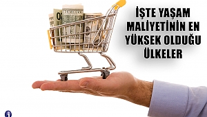 İşte Yaşam Maliyetinin En Yüksek Olduğu Ülkeler