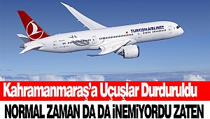 Kahramanmaraş’a Uçuşlar Durduruldu