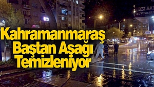 Kahramanmaraş Baştan Aşağı Temizleniyor