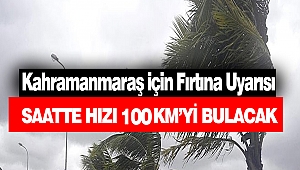 Kahramanmaraş İçin Fırtına Uyarısı