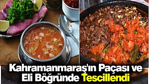 Kahramanmaraş'ın Paçası ve Eli Böğründe Tescillendi