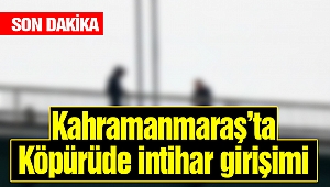 Kahramanmaraş İstasyon Köpürüsü'nde intihar girişimi