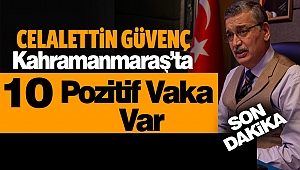 Kahramanmaraş'ta 10 Pozitif Vaka Var