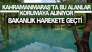 Kahramanmaraş’ta 5 Farklı Yer 'doğal sit alanı' ilan edecek