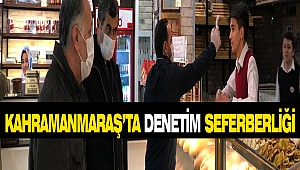 Kahramanmaraş’ta Denetim Seferberliği