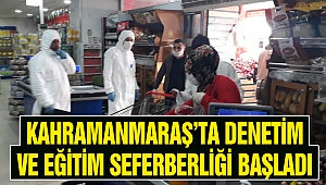 Kahramanmaraş’ta Denetim ve Eğitim Seferberliği Başladı