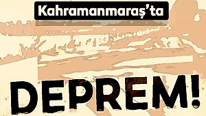 Kahramanmaraş’ta Deprem