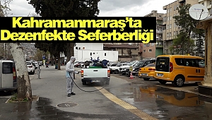 Kahramanmaraş’ta Dezenfekte Seferberliği
