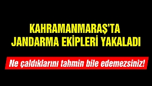 Kahramanmaraş’ta Jandarma Ekipleri Yakaladı