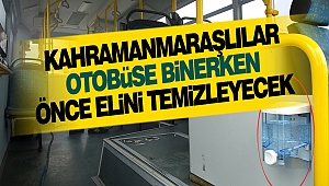 Kahramanmaraş’ta Otobüse Her Binen Önce Elini Temizleyecek 