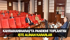 Kahramanmaraş’ta Pandemi Toplantısı: İşte Alınan Kararlar