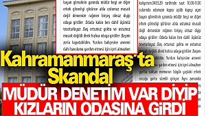 Kahramanmaraş'ta Kızların Odasına Müdür Girdi İddiası
