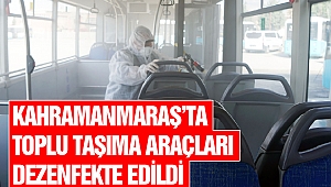 Kahramanmaraş’ta Toplu Taşıma Araçları Dezenfekte Edildi