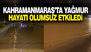 Kahramanmaraş’ta Yağmur Hayatı Olumsuz Etkiledi