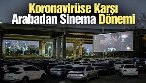 Koronavirüse Karşı “Arabadan Sinema” Dönemi
