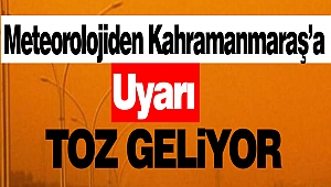 Meteorolojiden Kahramanmaraş’a toz uyarısı