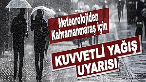 Meteorolojiden Kahramanmaraş İçin Uyarı “Yağışlı Geçecek”