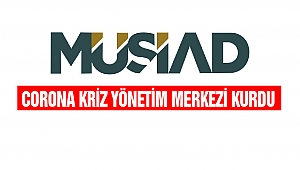 MÜSİAD Corona Kriz Yönetim Merkezi Kurdu