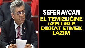 Sefer Aycan “Günde 5-6 Defa Elinizi Yıkıyorsanız”!