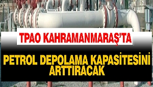 Tpao Kahramanmaraş'ta Petrol Depolama Kapasitesini Arttıracak