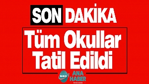 Tüm Okullar Tatil Edildi