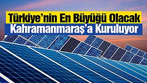 Türkiye’nin En Büyüğü: Kahramanmaraş’a Kuruluyor